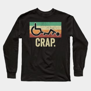 Funny Wheelchair Crap Long Sleeve T-Shirt